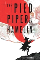 The Pied Piper of Hamelin 1519065256 Book Cover