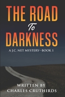 The Road to Darkness: A J.C. Net mystery--Book 1 1736687018 Book Cover