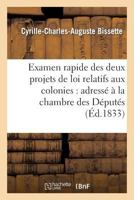 Examen rapide des deux projets de loi relatifs aux colonies: adressé à la chambre des Députés (Sciences Sociales) 2012967167 Book Cover