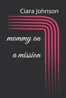 mommy on a mission B0GGJ2MNPK Book Cover