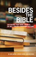 Besides the Bible: 100 Books That Have, Should, or Will Create Christian Culture 1606570919 Book Cover