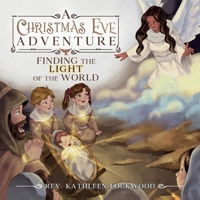 A Christmas Eve Adventure: Finding the Light of the World 0964212811 Book Cover