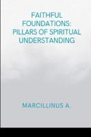 Faithful Foundations: Pillars of Spiritual Understanding: Moments in Religious Experience 7096037195 Book Cover