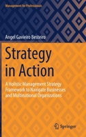 Strategy in Action: A Holistic Management Strategy Framework to Navigate Businesses and Multinational Organizations 3030947580 Book Cover