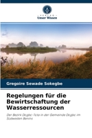 Regelungen für die Bewirtschaftung der Wasserressourcen: Der Bezirk Dogbo-Tota in der Gemeinde Dogbo im Südwesten Benins 6204056255 Book Cover