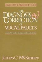 The Diagnosis and Correction of Vocal Faults: A Manual for Teachers of Singing and for Choir Directors 1577664035 Book Cover