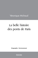La belle histoire des ponts de Paris (French Edition) 2414591285 Book Cover