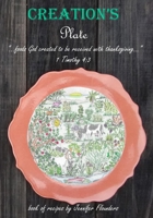 Creation's Plate: ...Foods Created by God to Be Received with Thanksgiving... 1 Timothy 4:3 1978022670 Book Cover