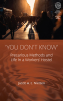 'You Don't Know': Precarious Methods and Life in a Workers' Hostel (Easa) 1805398970 Book Cover