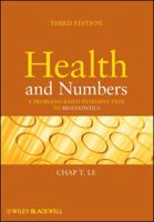 Health and Numbers: A Problems-Based Introduction to Biostatistics, Third Edition 0470185899 Book Cover