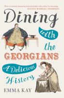 Dining with the Georgians: A Delicious History 144563628X Book Cover