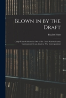 Blown In By The Draft: Camp Yarns Collected At One Of The Great National Army Cantonments By An Amateur War Correspondent 101909785X Book Cover