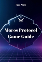 Moros Protocol Game Guide: Mastering the Orpheus, One Run at a Time B0FVSYPRWX Book Cover