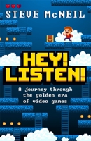 Hey! Listen!: A journey through the golden era of video games 1472261356 Book Cover