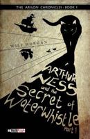 Arthur Ness and the Secret of Waterwhistle Part 1 1999759036 Book Cover