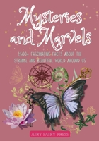 Mysteries and Marvels: 1,500+ Fascinating Facts About the Strange and Beautiful World Around Us (Books of Knowledge) B0FF4M59JL Book Cover