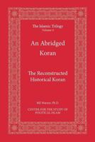 An Abridged Koran: The Reconstructed Historical Koran 0978552849 Book Cover