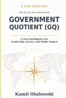 GOVERNMENT QUOTIENT: A New Intelligence for Leadership, Service and Public Impact B0HF1F5HCC Book Cover