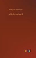 A Modern Wizard 1517188938 Book Cover