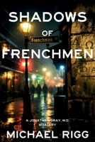 Shadows of Frenchmen: A Jonathan Gray, M.D. Mystery B0H2FRFT91 Book Cover