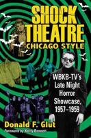 shock theatre: chicago style: wbkb-tv's late night horror showcase, 1957-1958 078646805X Book Cover