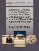 Michael F. Costello, Executor, Petitioner, v. Elizabeth M. O'Brien. U.S. Supreme Court Transcript of Record with Supporting Pleadings 1270518070 Book Cover