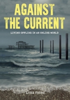 Against the Current: Living Offline in an Online World 1789633834 Book Cover