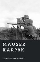 Mauser Kar98k: The Wehrmacht’s Standard Rifle (The World War II Library: Weapons) B0H673FWRK Book Cover