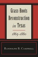 Grass-Roots Reconstruction in Texas, 1865-1880 0807121940 Book Cover