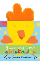 You're My Little Chickadee 0316378798 Book Cover