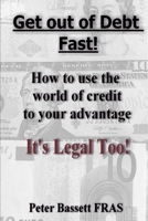 Get Out of Debt Fast: It's Legal Too! B&W version 1518759874 Book Cover