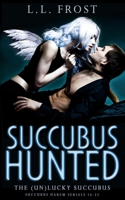 Succubus Hunted (The (un)Lucky Succubus Book 4) B0F2KK3V3X Book Cover