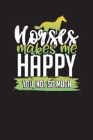 Horses Make Me Happy You, Not So Much: Horse Feeding Record Journal & Logbook 1712733397 Book Cover