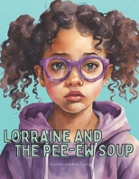 Lorraine & The Pee-Ew Soup!: A book about picky eating B0DX7NSW98 Book Cover