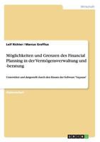 M�glichkeiten und Grenzen des Financial Planning in der Verm�gensverwaltung und -beratung: Unterst�tzt und dargestellt durch den Einsatz der Software "Liquana" 364072657X Book Cover
