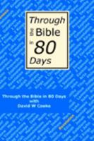 Through the Bible in 80 Days: A Bird's Eye View of the Bible 1594578524 Book Cover