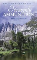 Heavenly Ammunition 153989326X Book Cover