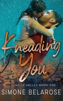 Kneading You: A Small Town Love Story 1694341291 Book Cover