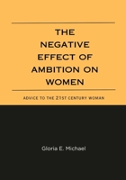 The Negative Effects of Ambition on Women: Advice to the 21st Century Woman B0CCZV8W5B Book Cover