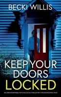 Keep Your Doors Locked: An unputdownable psychological thriller with an astonishing twist 1835261728 Book Cover