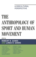 The Anthropology of Sport and Human Movement: A Biocultural Perspective 0739129406 Book Cover