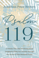 Psalm 119: A Twenty-Two-Day Devotional Study Designed to Help You Journey through the Riches of This Beautiful Psalm 1666706760 Book Cover