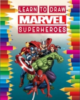 Learn to Draw Marvel super heroes: how to draw your favorite Avengers Comics characters , including the super heroes : spider man , Iron Man , Black ... Hulk , thor and more ! for kids and adults B08HRZSY6B Book Cover