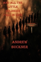 And All the Little Soldiers Fall in Line: Poems and Tales B0F5N9Y71X Book Cover
