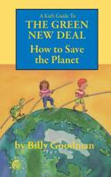 A Kid's Guide to the Green New Deal: How to Save the Planet (Camelot World) 1596878622 Book Cover