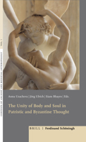 The Unity of Body and Soul in Patristic and Byzantine Thought 3506703390 Book Cover