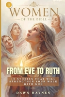 Women of the Bible: From Eve to Ruth: 15 Stories That Will Strengthen Your Walk with God. B0FT3JY9ZS Book Cover