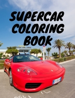 Supercar Coloring Book: color relaxation education for boy and adults kids ages 2-4 9-12 B08VCN6GQ7 Book Cover