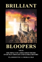 Brilliant Bloopers Vol II: The Impact of a Misguided Theory on Human Thought and Global History B0HFBQ3QN6 Book Cover