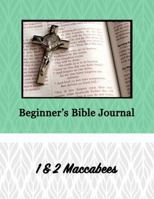 Beginner's Bible Journal: 1 & 2 Maccabees 1365288374 Book Cover